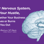 Why Your Nervous System Is the Real CEO of Your Business