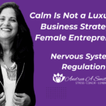 Nervous system regulation for female entrepreneurs. Calms isnt a Luxury, its a business strategy.