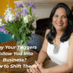 Why Your Emotional Triggers Follow You Into Business (And How to Shift Them)